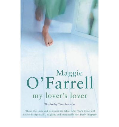 My Lover's Lover - Maggie O'Farrell - Kirjat - Headline Publishing Group - 9780747268178 - maanantai 6. tammikuuta 2003