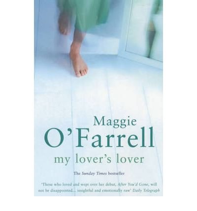 My Lover's Lover - Maggie O'Farrell - Books - Headline Publishing Group - 9780747268178 - January 6, 2003