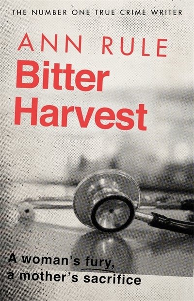 Cover for Ann Rule · Bitter Harvest: A Woman's Fury. A Mother's Sacrifice (Pocketbok) (2019)