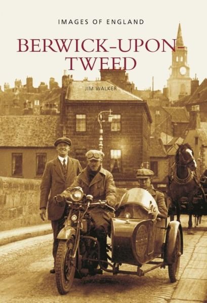 Cover for Jim Walker · Berwick-Upon-Tweed: Berwick-Upon-Tweed: Images of England (Pocketbok) [UK edition] (1998)