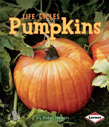 Pumpkins (First Step Nonfiction: Plant Life Cycles) - Robin Nelson - Books - Lerner Classroom - 9780761341178 - 2009