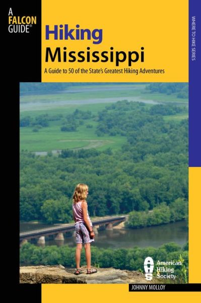 Hiking Mississippi: A Guide To 50 Of The State's Greatest Hiking Adventures - State Hiking Guides Series - Johnny Molloy - Livros - Rowman & Littlefield - 9780762711178 - 1 de setembro de 2009