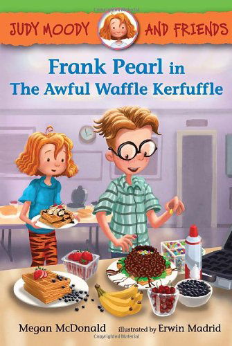 Cover for Megan Mcdonald · Judy Moody and Friends: Frank Pearl in the Awful Waffle Kerfuffle (Hardcover Book) (2014)