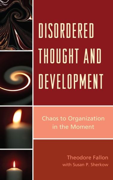 Cover for Theodore Fallon · Disordered Thought and Development: Chaos to Organization in the Moment - The Vulnerable Child: Studies in Social Issues and Child Psychoanalysis (Hardcover Book) (2013)