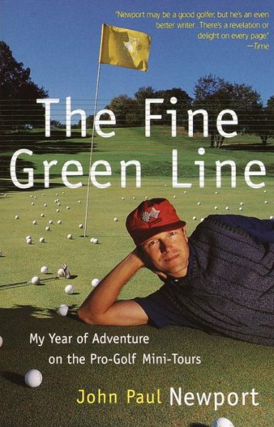 Cover for John Newport · The Fine Green Line: My Year of Golf Adventure on the Pro-golf Mini-tours (Paperback Book) (2001)