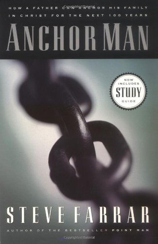 Cover for Steve Farrar · Anchor Man: How a Father Can Anchor His Family in Christ for the Next 100 Years (Paperback Book) (2000)