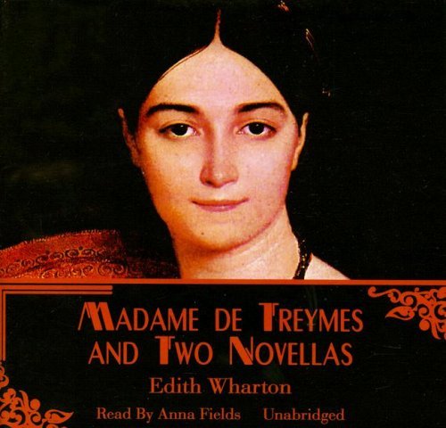 Cover for Edith Wharton · Madame De Treymes and Two Novellas (Audiobook (CD)) [Unabridged edition] (2007)