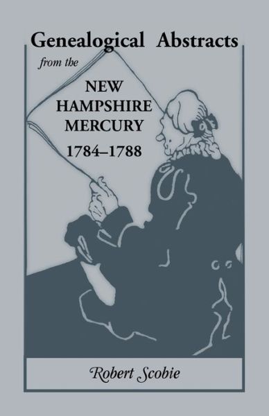 Cover for Robert Scobie · Genealogical Abstracts from the New Hampshire Mercury, 1784-1788 (Book) (2019)