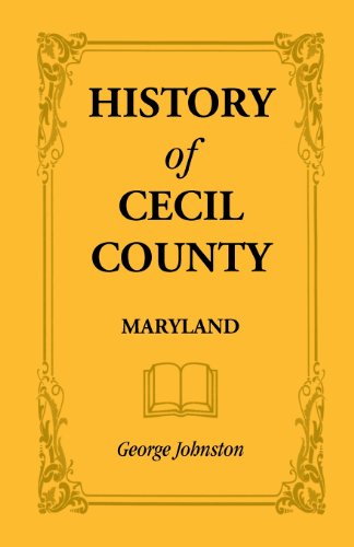 Cover for George Johnston · History of Cecil County, Maryland, and the Early Settlements Around the Head of Chesapeake Bay and on the Delaware River, with Sketches of Some of the (Pocketbok) (2013)