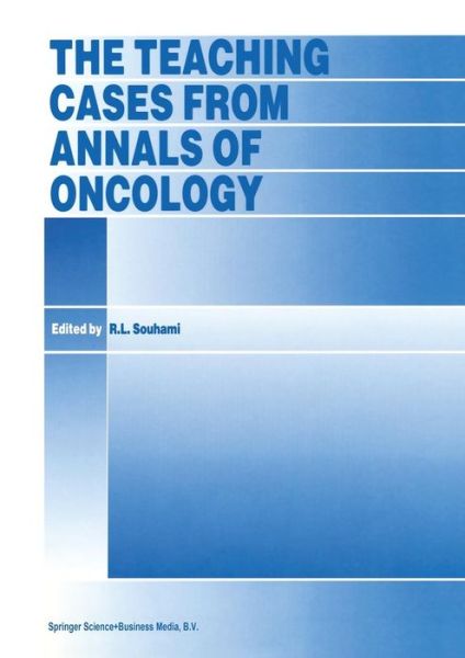 The Teaching Cases from Annals of Oncology - R L Souhami - Books - Springer - 9780792341178 - December 31, 1996