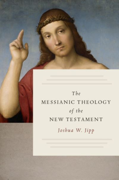 Cover for Jipp W   Joshua · The Messianic Theology of the New T (Gebundenes Buch) (2020)