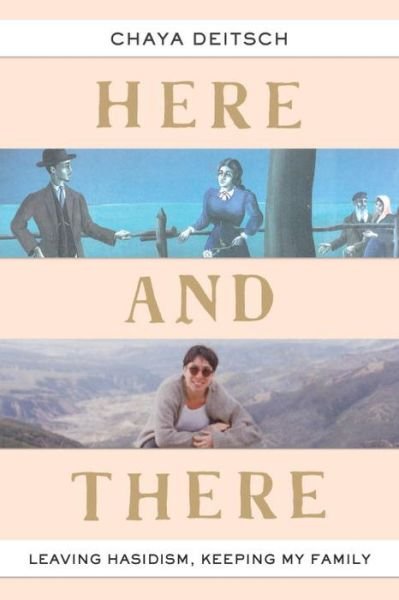 Here and There: Leaving Hasidism, Keeping My Family - Chaya Deitsch - Bøker - Schocken Books - 9780805243178 - 13. oktober 2015