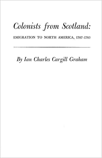 Cover for Ian Charles Cargill Graham · Colonists from Scotland: Emigration to North America, 1707-1783 (Paperback Book) (2009)