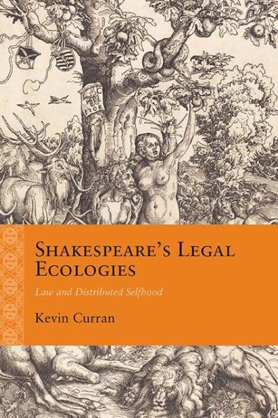 Cover for Kevin Curran · Shakespeare's Legal Ecologies: Law and Distributed Selfhood - Rethinking the Early Modern (Hardcover Book) (2017)