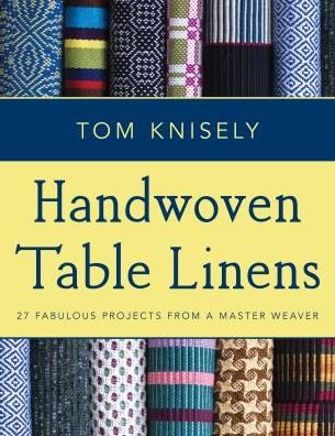 Cover for Tom Knisely · Handwoven Table Linens: 27 Fabulous Projects from a Master Weaver (Taschenbuch) (2017)