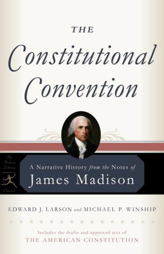 The Constitutional Convention: A Narrative History from the Notes of James Madison - Modern Library Classics - James Madison - Books - Random House USA Inc - 9780812975178 - November 8, 2005