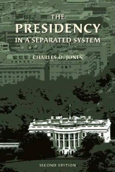 Cover for Charles O. Jones · The Presidency in a Separated System (Paperback Book) [Second edition] (2005)