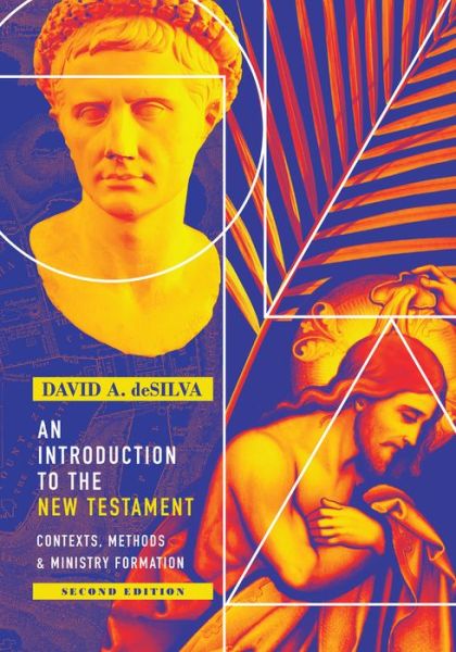 Cover for David A. Desilva · An Introduction to the New Testament – Contexts, Methods &amp; Ministry Formation (Hardcover Book) [Second edition] (2018)