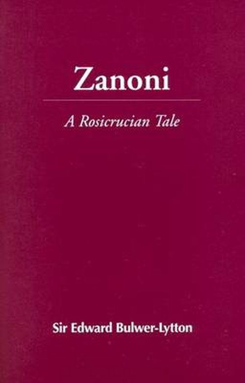 Zanoni: A Rosicrucian Tale - Sir Edward Bulwer-Lytton - Kirjat - Anthroposophic Press Inc - 9780833400178 - lauantai 1. joulukuuta 1990