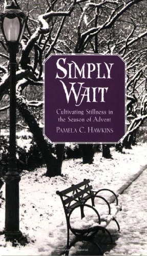 Cover for Pamela C. Hawkins · Simply Wait: Cultivating Stillness in the Season of Advent (Pocketbok) (2007)