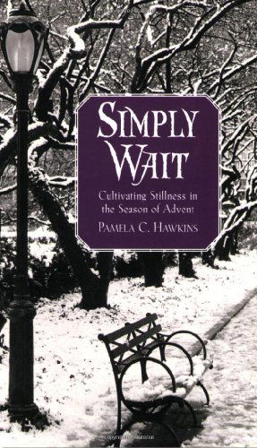 Cover for Pamela C. Hawkins · Simply Wait: Cultivating Stillness in the Season of Advent (Paperback Book) (2007)