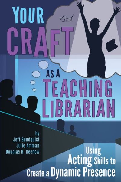 Cover for Jeff Sundquist · Your Craft as a Teaching Librarian: Using Acting Skills to Create a Dynamic Presence (Paperback Book) [2 Revised edition] (2022)