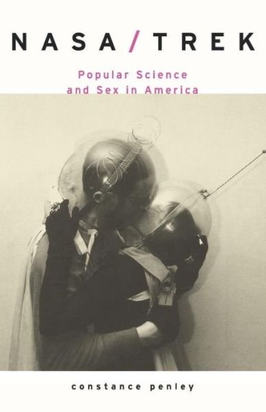Cover for Constance Penley · NASA / TREK: Popular Science and Sex in America (Paperback Book) (1997)