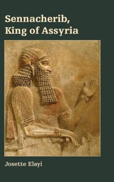 Cover for Josette Elayi · Sennacherib, King of Assyria (Hardcover Book) (2018)