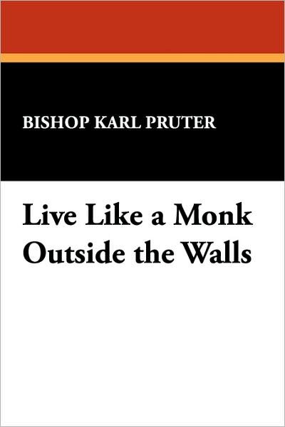 Cover for Robert M. Price · Live Like a Monk Outside the Walls (St. Willibrord Studies in Philosophy and Religion,) (Paperback Book) (2007)