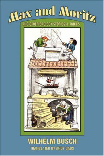 Max and Moritz and Other Bad Boy Tales - Wilhelm Busch - Books - James A. Rock & Company Publishers - 9780918736178 - July 15, 2003