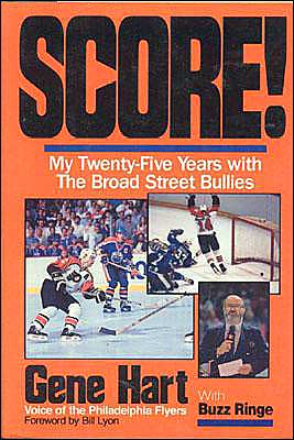 Cover for Gene Hart · Score!: My Twenty Five Years with the Broad Street Bullies (Hardcover Book) (1990)