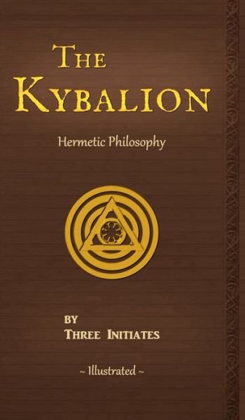 Cover for Three Initiates · The Kybalion: A Study of The Hermetic Philosophy of Ancient Egypt and Greece (Hardcover bog) (2020)