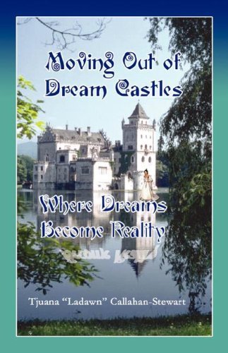 Cover for Tjuana &quot;Ladawn&quot; Callahan-stewart · Moving out of Dream Castles...where Dreams Become Reality (Paperback Book) (2007)