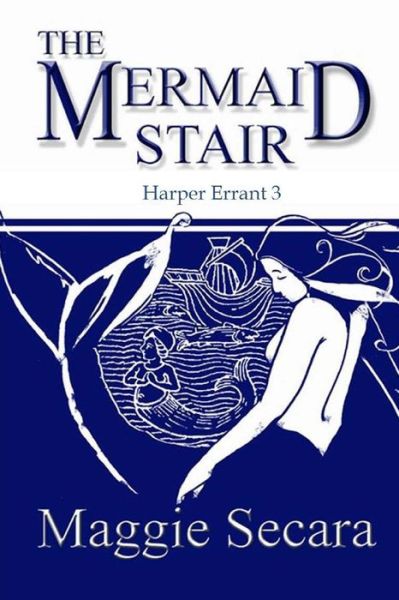 Cover for Maggie Secara · The Mermaid Stair (Harper Errant) (Volume 3) (Book) (2017)