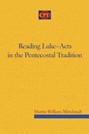 Cover for Martin William Mittelstadt · Reading Luke-acts in the Pentecostal Tradition (Pocketbok) (2010)