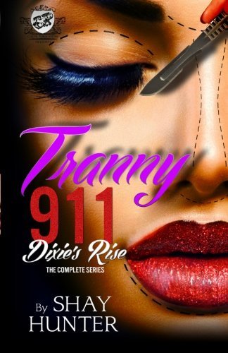 Cover for Shay Hunter · Tranny 911: Dixie's Rise the Complete Series (The Cartel Publications Presents) (Cartel Publications Color Coded Collections) (Paperback Book) (2014)