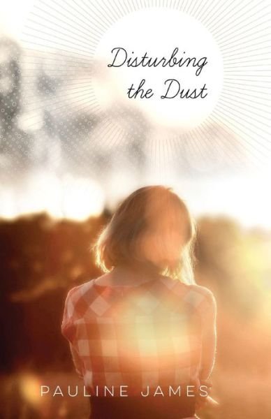 Pauline James · Disturbing the Dust (Paperback Book) (2015)