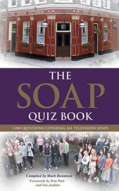 Cover for Mark Bennison · The Soap Quiz Book: 1,000 Questions Covering all Television Soaps (Paperback Book) [3rd Revised edition] (2016)