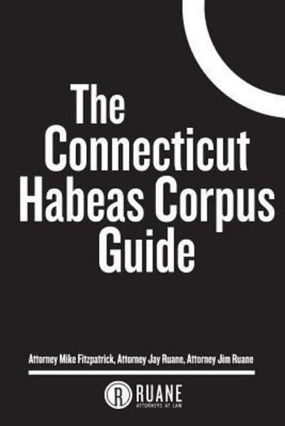 Cover for Attorney Mike Fitzpatrick · The Connecticut Habeas Corpus Guide (Taschenbuch) (2018)