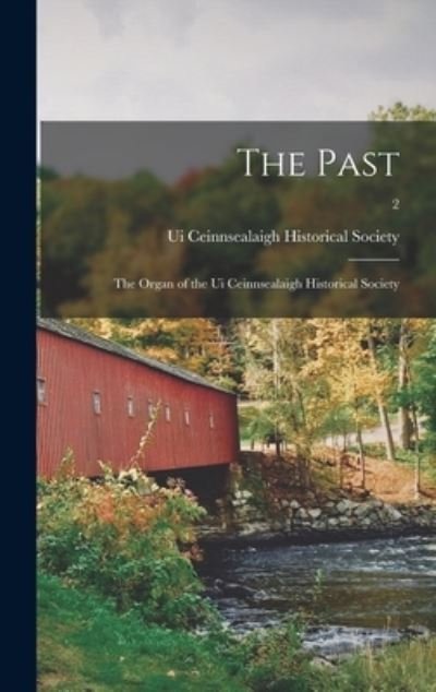 Cover for Ui Ceinnsealaigh Historical Society ( · The Past (Hardcover Book) (2021)
