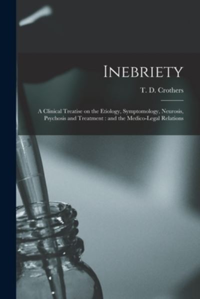 Cover for T D (Thomas Davison) 184 Crothers · Inebriety (Paperback Book) (2021)