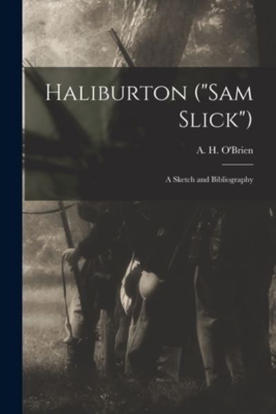 Cover for A H (Arthur Henry) 1865-1 O'Brien · Haliburton (Sam Slick) [microform] (Paperback Book) (2021)