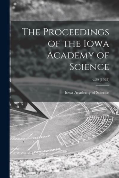 Cover for Iowa Academy of Science · The Proceedings of the Iowa Academy of Science; v.29 (1922) (Pocketbok) (2021)