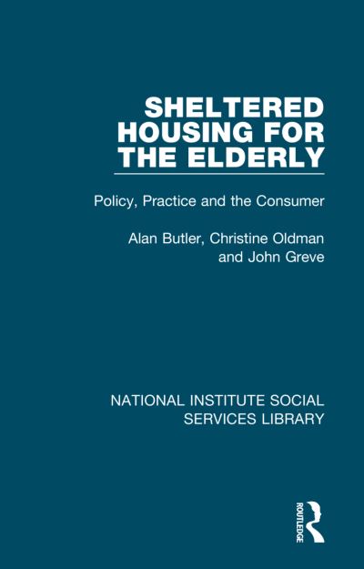 Sheltered Housing for the Elderly: Policy, Practice and the Consumer - National Institute Social Services Library - Alan Butler - Książki - Taylor & Francis Ltd - 9781032048178 - 8 listopada 2021