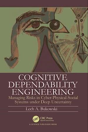 Cover for Lech Bukowski · Cognitive Dependability Engineering: Managing Risks in Cyber-Physical-Social Systems under Deep Uncertainty (Paperback Book) (2024)