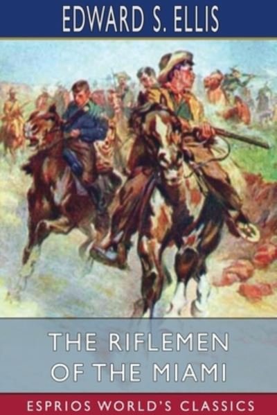 Cover for Edward S Ellis · The Riflemen of the Miami (Pocketbok) (2024)