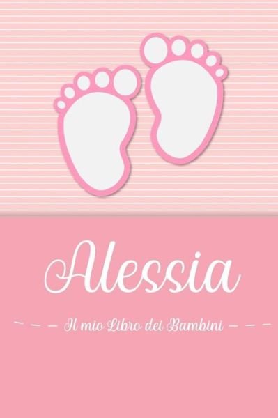 Cover for En Lettres Bambini · Alessia - Il mio Libro dei Bambini : Il libro dei bambini personalizzato per Alessia, come libro per genitori o diario, per testi, immagini, disegni, foto ... (Pocketbok) (2019)