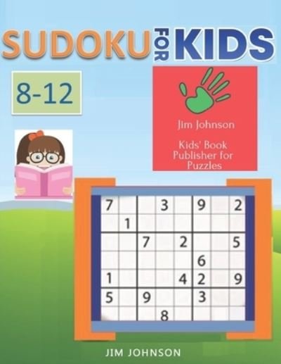 Cover for Jim Johnson · Sudoku for kids 8-12 - Sudoku Easy puzzles to relax &amp; overcome stress, Sudoku hard and Sudoku Extreme for your mind (Paperback Bog) (2019)
