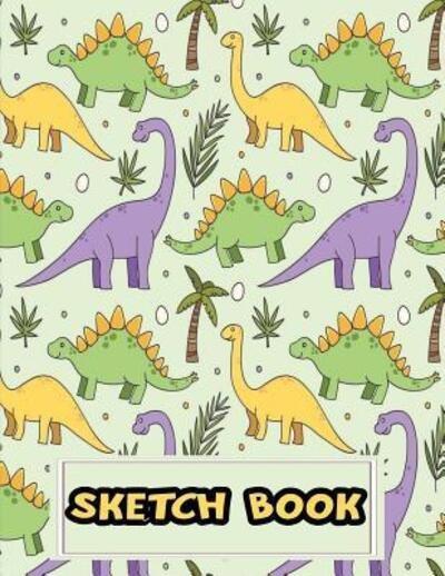 Cover for Last Days · Sketch Paper for Kids : Sketching Notebook for Doodling and Drawing | Girls &amp; Boys ? Dinosaurs Pattern (Paperback Book) (2019)