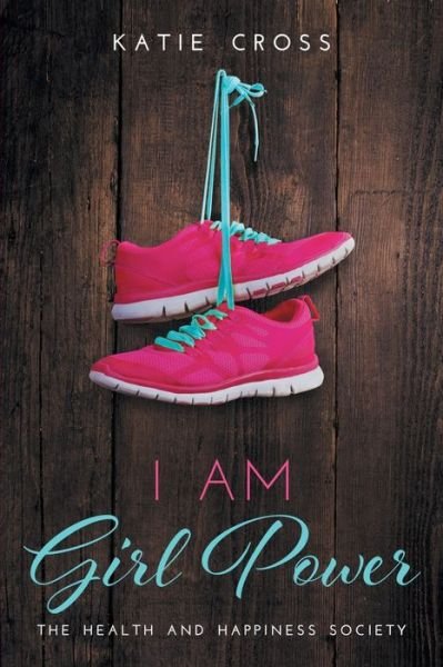 Cover for Katie Cross · I Am Girl Power (Pocketbok) (2019)